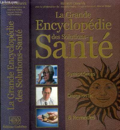 LA GRANDE ENCYCLOPEDIE DES SOLUTIONS - SANTE - SYMPTOMES DIAGNOSTIC ET REMEDES