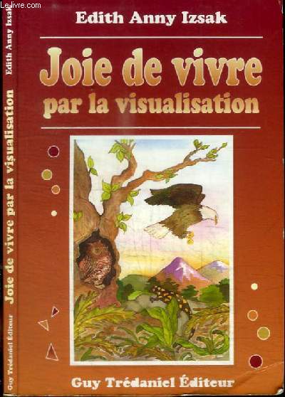 JOIE DE VIVTRE PAR LA VISUALISATION - Magie de la visualisation, la salamandre, la chouette et l'aigle