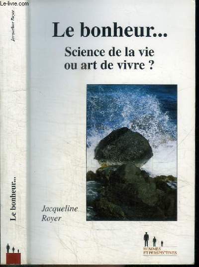 LE BONHEUR... SCIENCE DE LA VIE OU ART DE VIVRE ?