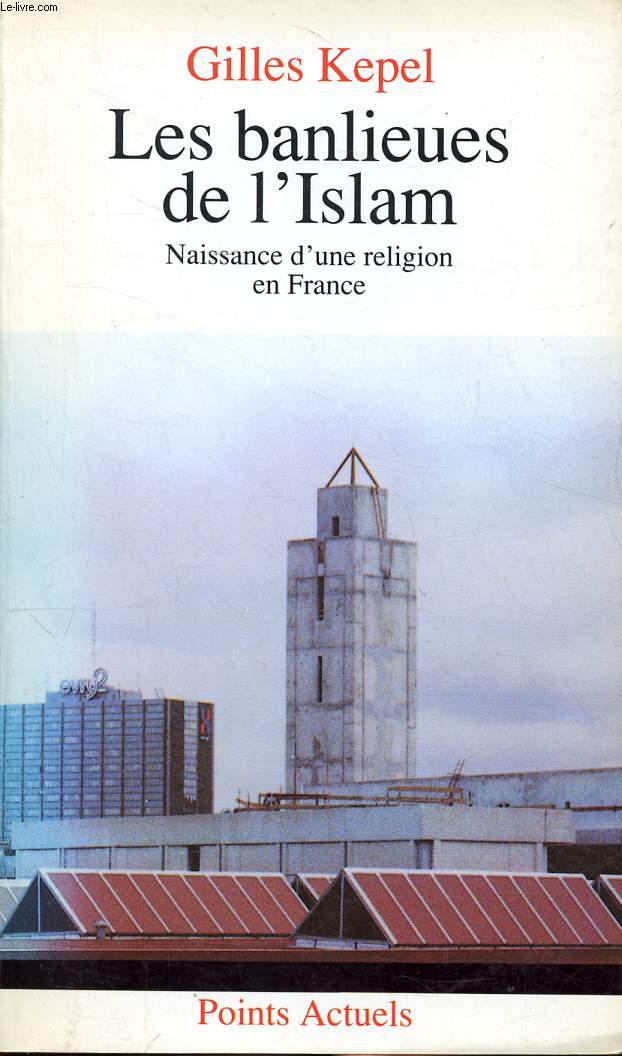 Les banlieues de l'Islam Naissance d'une religion en France Collection Points actuels
