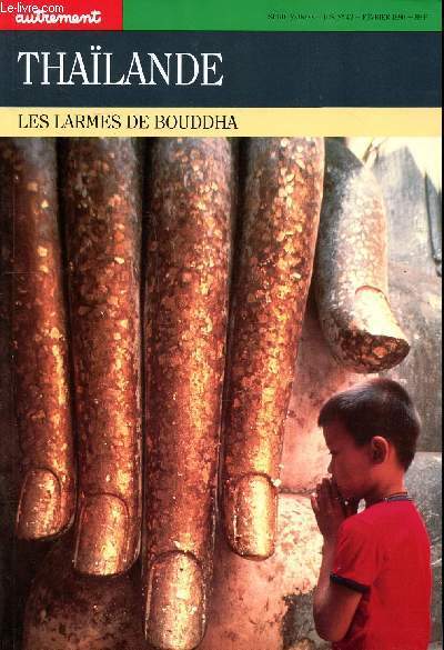 Thalande Les larmes de Bouddha Autremet Srie Monde H.S. N 43 Fvrier 1990 Sommaire: 