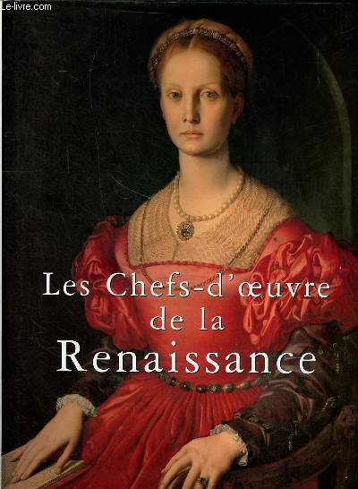 Les chefs-d'oeuvre de la Renaissance Sommaire: Une re de changements; la premire renaissance; La renaissance du Nord; la Haute renaissance ...