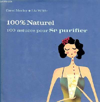 100 % naturel 100 astuces pour se purifier