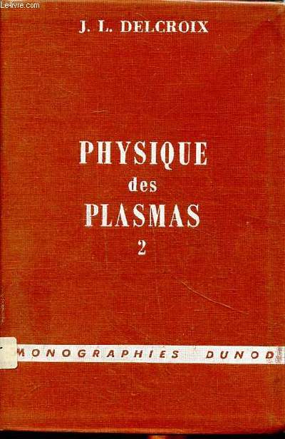 Physique des plasmas Tome 2: Gaz faiblement ioniss Collection Monographies Dunod