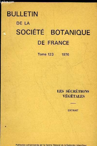 BULLETIN DE LA SOCIETE BOTANIQUE DE FRANCE -TOME 123 - LES SECRETIONS VEGETALES