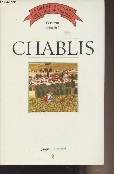 CHABLIS - LE GRAND BERNARD DES VINS DE FRANCE.