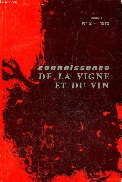 CONNAISSANCE DE LA VIGNE ET DU VIN N2 TOME 6 1972 - GALET P. - La production mondiale des vins (suite) RIVES M. - L'initiation florale chez la vigne TERRIER A. et BOIDRON J.N.
