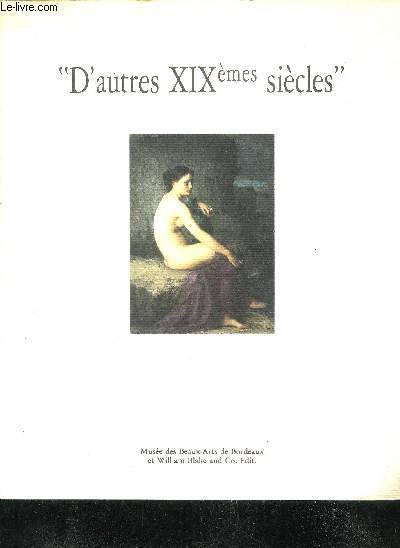 D'AUTRES XIXEMES SIECLES - GALERIE DES BEAUX ARTS DE BORDEAUX 21 NOVEMBRE 1987-11 JANVIER 1988.