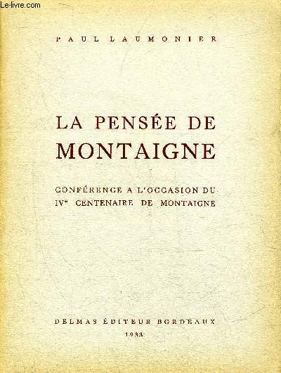 LA PENSEE DE MONTAIGNE - CONFERENCE A L'OCCASION DU IVE CENTENAIRE DE MONTAIGNE.