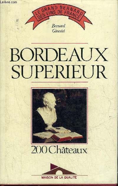 BORDEAUX SUPERIEUR 200 CHATEAUX - COLLECTION LE GRAND BERNARD DES VINS DE FRANCE.