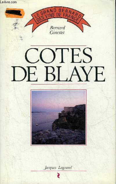 COTES DE BLAYE - COLLECTION LE GRAND BERNARD DES VINS DE FRANCE.