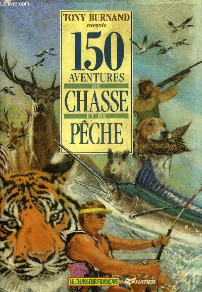 150 AVENTURES DE CHASSE ET DE PECHE.