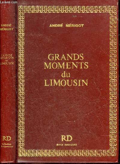 GRANDS MOMENTS DU LIMOUSIN RECITS HISTORIQUES - COLLECTION PERMANENCES.