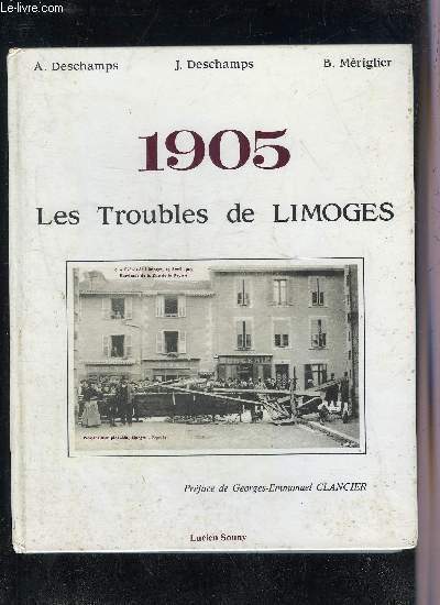 1905 LES TROUBLES DE LIMOGES - ENVOI DES 3 AUTEURS .