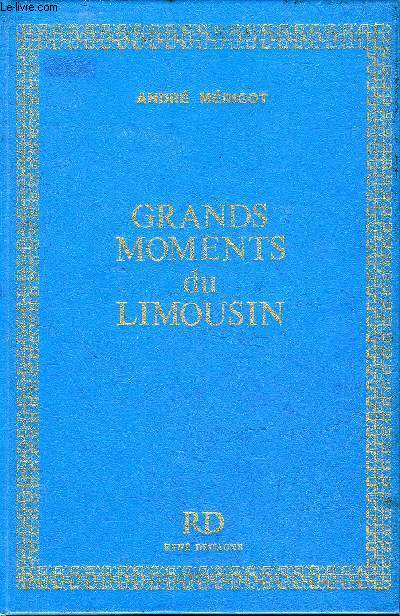 GRANDS MOMENTS DU LIMOUSIN - RECITS HISTORIQUES - COLLECTION PERMANENCES.