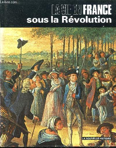 LA VIE EN FRANCE SOUS LA REVOLUTION.