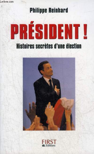 PRESIDENT ! HISTOIRES SECRETES D'UNE ELECTION.