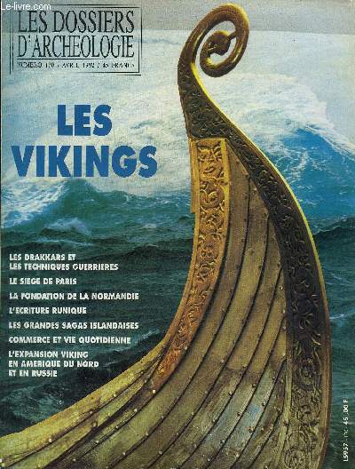 DOSSIERS DE L'ARCHEOLOGIE N 170 AVRIL 1992 - LES VIKINGS - La construction navale et la navigation des vikings - le grand sige de Paris - les vikings fondateurs de la Normandie - les runes l'criture des vikings etc.