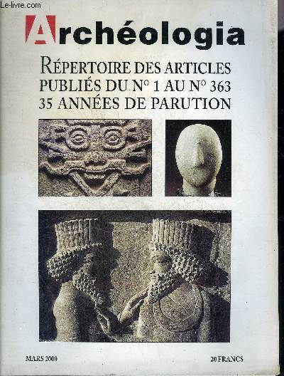 ARCHEOLOGIA REPERTOIRE DES ARTICLES PUBLIES DU N1 AU N363 35 ANNEES DE PARUTION - MARS 2000.