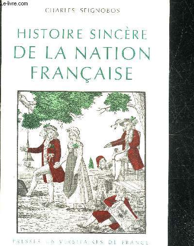HISTOIRE SINCERE DE LA NATION FRANCAISE - ESSAI D'UNE HISTOIRE DE L'EVOLUTION DU PEUPLE FRANCAIS.
