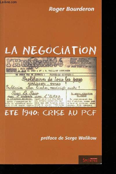 La Ngociation. Et 1940 : crise au PCF. Prface de Serge Wolikow.