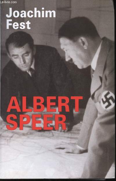 Albert Speer. Le confident de Hitler.