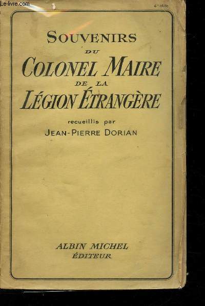 Souvenirs de la Lgion Etrangre recueillis par Jean-Pierre Dorian.