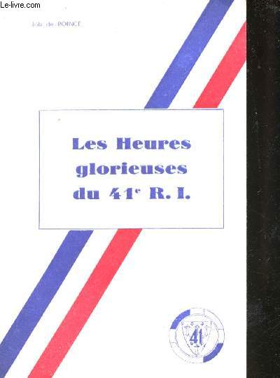 Les Heures glorieuses du 41me R.I. (De l'origine  1945).