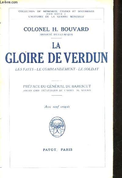 La Gloire de Verdun. Les Faits, le Commandement, le Soldat. Prface du Gnral de Barescut.