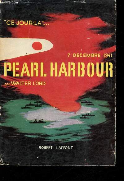 Ce jour la... Pearl Harbor - 7 dcembre 1941 -