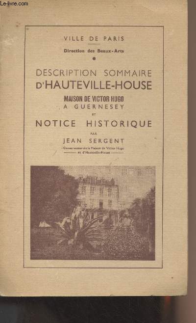 Description sommaire d'Hauteville-House - Maison de Victor Hugo  Guernesey et notice historique