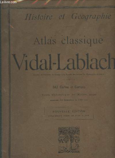 Atlas classique Vidal-Lablache - Histoire et gographie - Nouvelle dition entirement revue et mise  jour