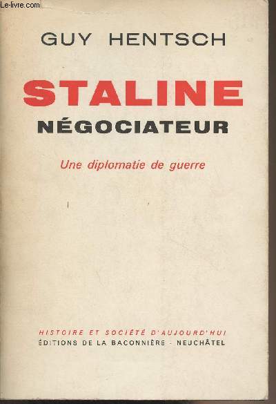 Staline ngociateur - Une diplomatie de guerre - 
