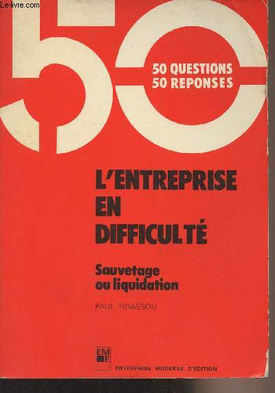 L'entreprise en difficult - Sauvetage ou liquidation - 50 questions, 50 rponses