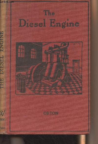 The Diesel Engine - An introductory treatment of the principles of working, construction, and operation of diesel engines - For students, mechanics and others - 4th edition
