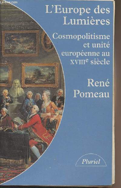 L'Europe des Lumires - Cosmopolitisme et unit europenne au XVIIIe sicle - 
