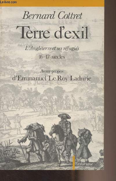 Texte d'exil - L'Angleterre et ses rfugis (16e-17e sicles) - Collection Historique