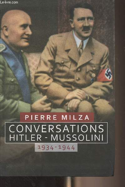 Conversations Hitler-Mussolini - 1934-1944