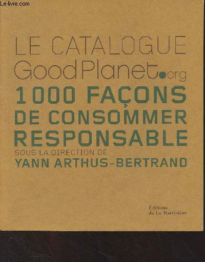 Le catalogue Good Planet.org - 1000 faons de consommer responsable