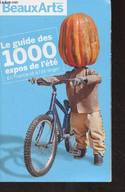 Beaux Arts Magazine - Le guide des 1000 expos de l't en France et  l'tranger - Juillet aot 2022