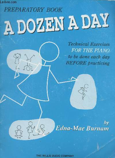 Preparatory Book, a dozen a day - Technical exercices for the piano to be done each day before practicing