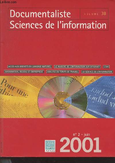 Documentaliste Sciences de l'information - Vol. 38 - n2 Juin 2001 - Pour une pistmologie de la Science de l'information - Analyser le temps de travail pour rorganiser un service de documentation - Le systme CIB-LN d'accs aux brevets en langage natu