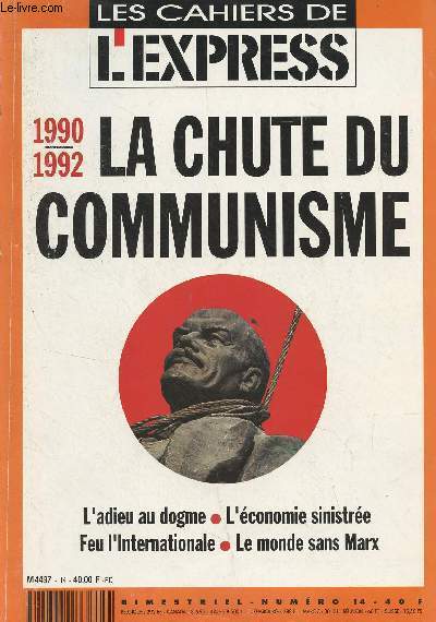 Les cahiers de l'Express n14 - Mars 1992 - 1990-1992 La chute du communisme - L'adieu au dogme - L'conomie sinistre - Feu l'internationale - Le monde sans Marx - 30 semaines qui ont chang le monde - ..