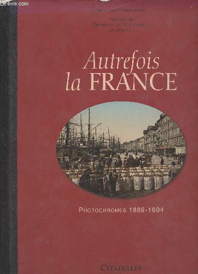 Autrefois la France - Photochromes 1889-1904