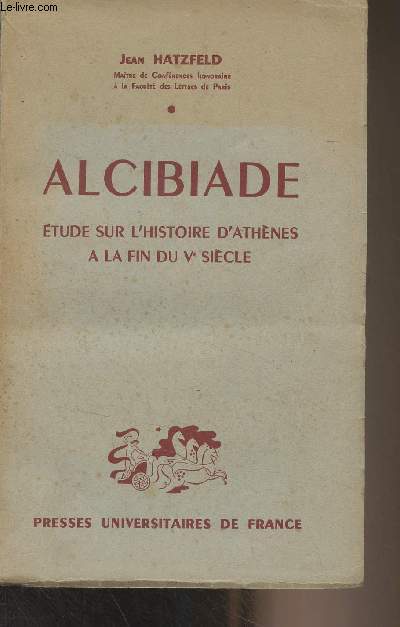 Alcibiade - Etude sur l'histoire d'Athnes  la fin du Ve sicle