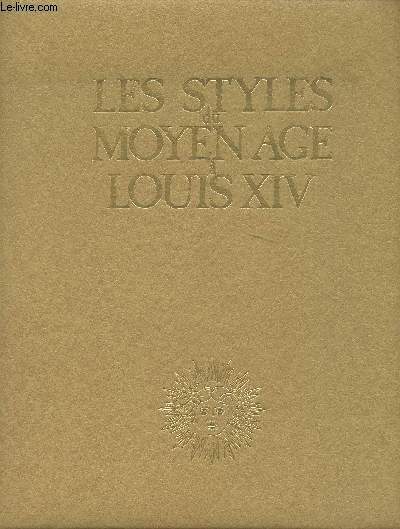Les styles du Moyen Age  Louis XIV - 