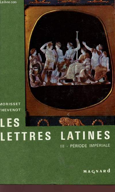 LES LETTRES LATIENS - TOME III - PERIODE IMPERIALE - HISTOIRE LITTERAIRE - PRINCIPALES OEUVRES - MORCEAUX CHOISIS.