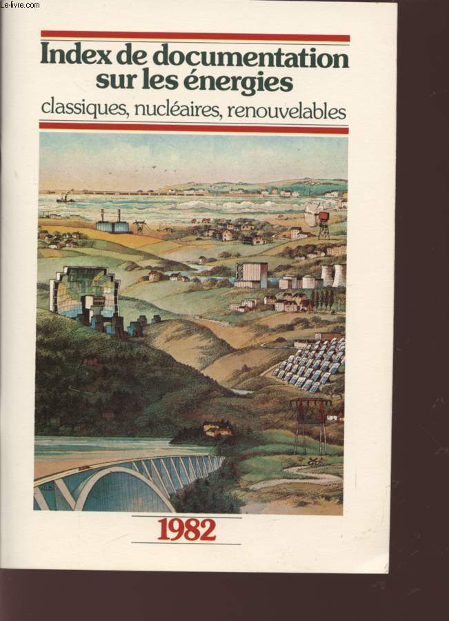 INDEX DE DOCUMENTATION SUR LES ENERGIES - CLASSIQUES, NUCLEAIRES, RENOUVELABLES - 1982.