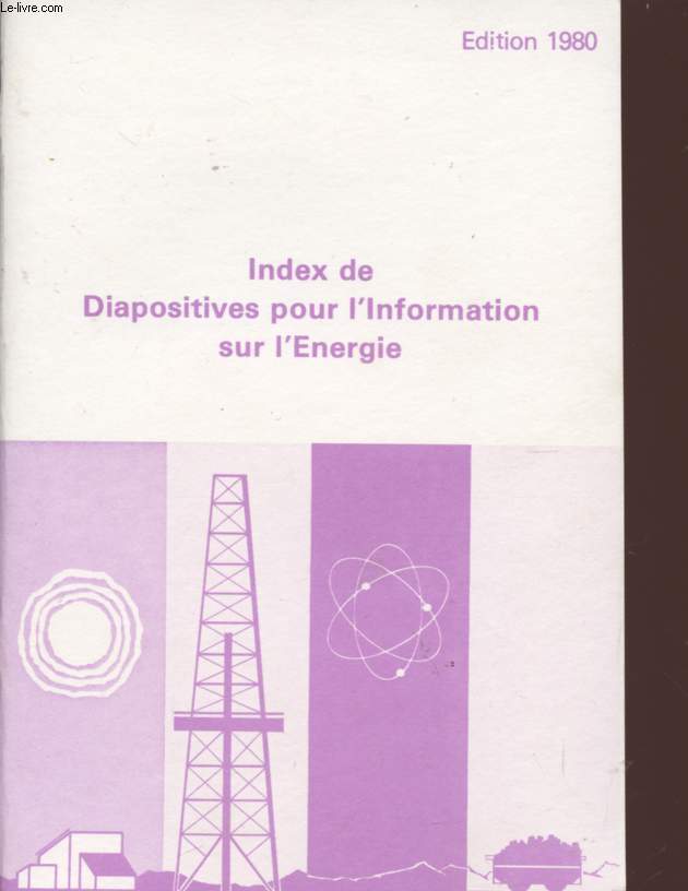 INDEX DE DIAPOSITIVES POUR L'INFORMATION SUR L'ENERGIE - EDITION 1980.