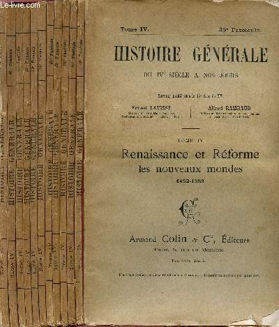 HISTOIRE GENERALE DU IV SIECLE A NOS JOURS / TOME IV - RENAISSANCE ET REFORME (1492-1559) / FASCICULES N35  46 / COMPLET.